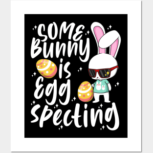 Some Bunny Is Eggspecting Posters and Art